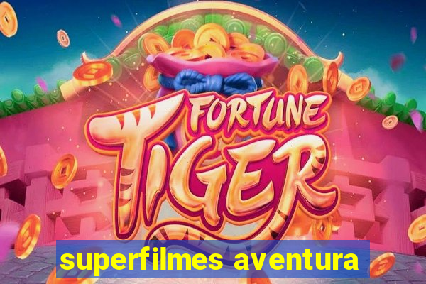 superfilmes aventura